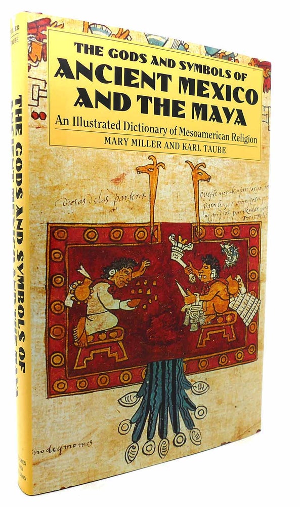 Item #133444 THE GODS AND SYMBOLS OF ANCIENT MEXICO AND THE MAYA An Illustrated Dictionary of Mesoamerican Religion. Mary Miller, Karl Taube.