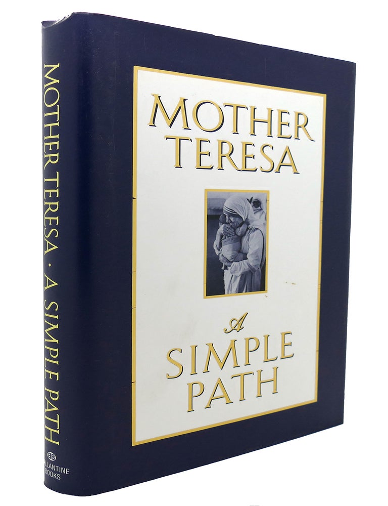 A SIMPLE PATH | Mother Teresa | First Edition; First Printing
