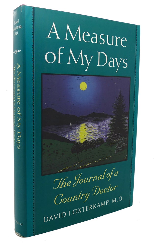Item #133462 A MEASURE OF MY DAYS The Journal of a Country Doctor. David Loxterkamp.