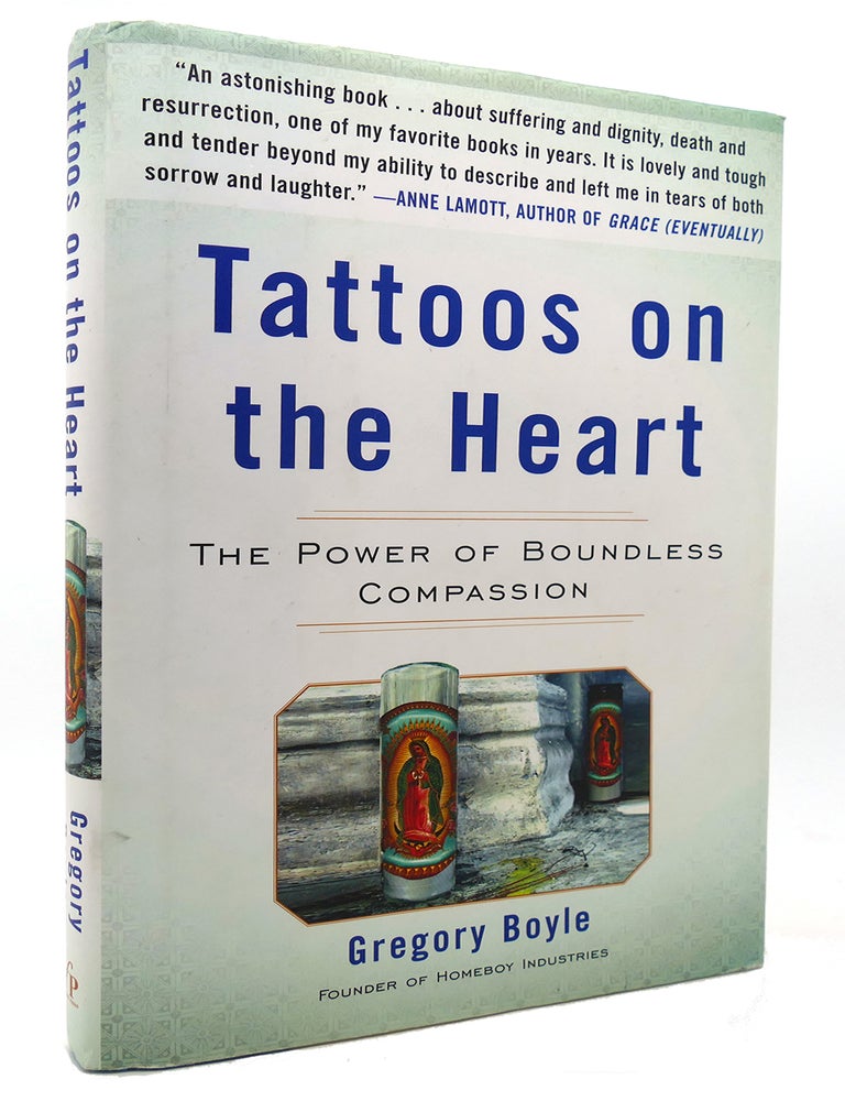 TATTOOS ON THE HEART The Power of Boundless Compassion Gregory Boyle