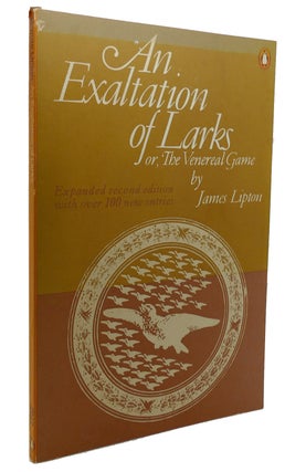 Item #133522 AN EXALTATION OF LARKS OR, THE VENEREAL GAME. James Lipton