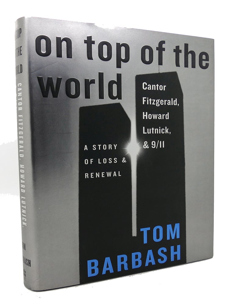 ON TOP OF THE WORLD; Cantor Fitzgerald, Howard Lutnick, & 9/11: a Story ...