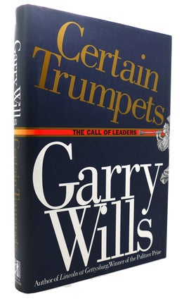 Item #133669 CERTAIN TRUMPETS The Call of Leaders. Garry Wills