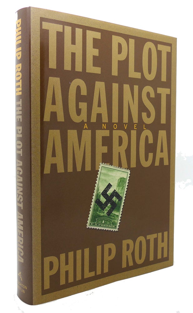 Item #133744 THE PLOT AGAINST AMERICA A Novel. Philip Roth.