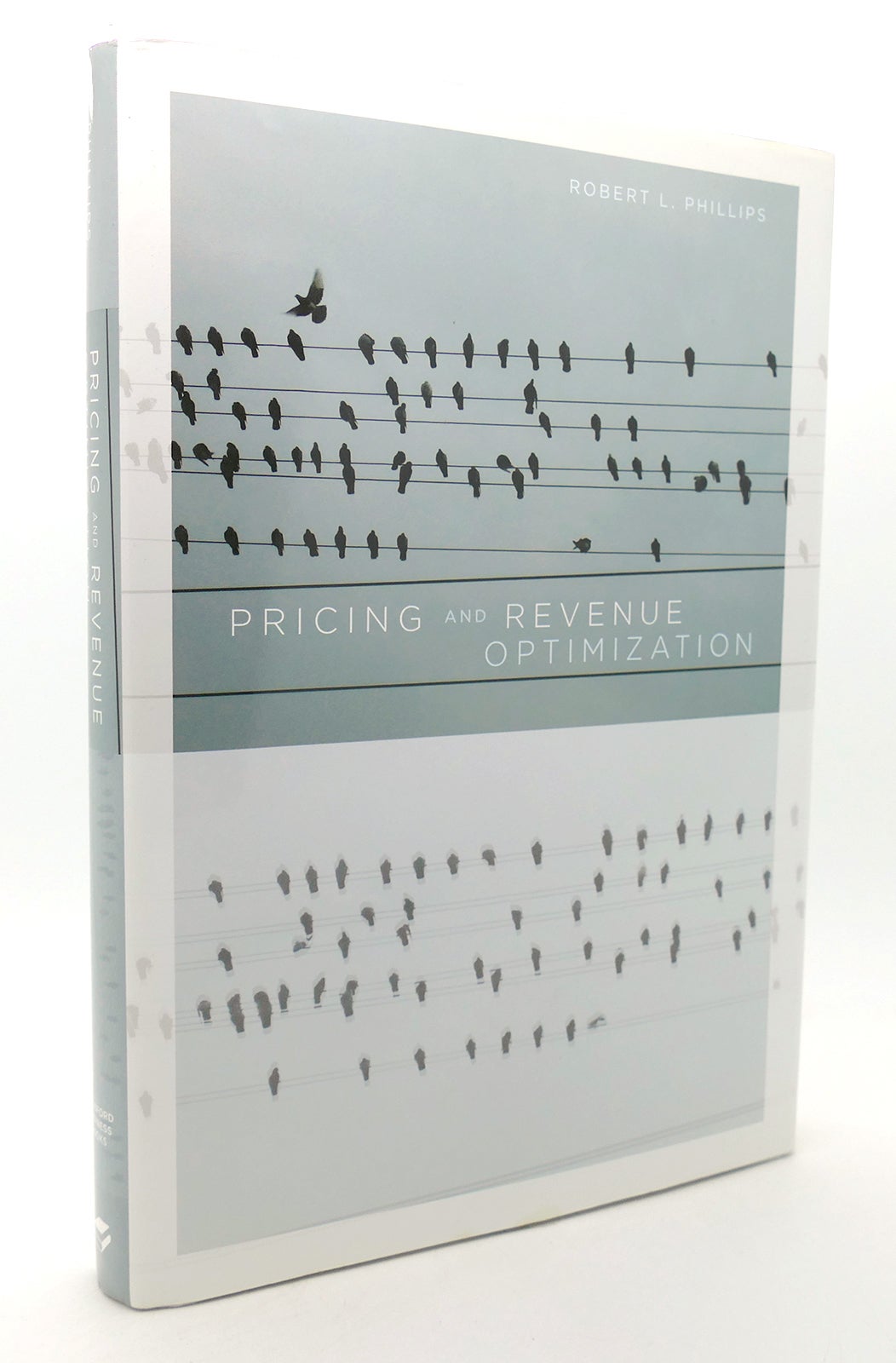 PRICING AND REVENUE OPTIMIZATION | Robert Phillips | First Edition