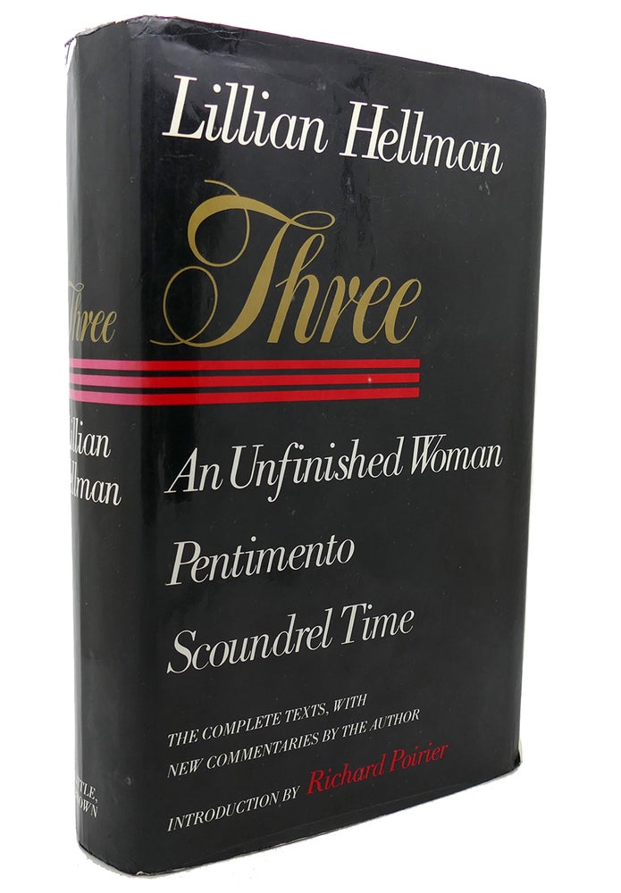 Item #133913 THREE An Unfinished Woman, Pentimento, Scoundrel Time. Lillian Hellman.