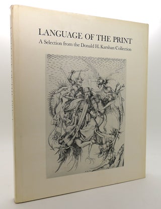 Item #133918 LANGUAGE OF THE PRINT A Selection from the Donald H. Karshan Collection. A. Hyatt...