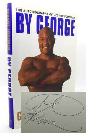 Item #134062 BY GEORGE SIGNED 1st the Autobiography of George Foreman. George Foreman