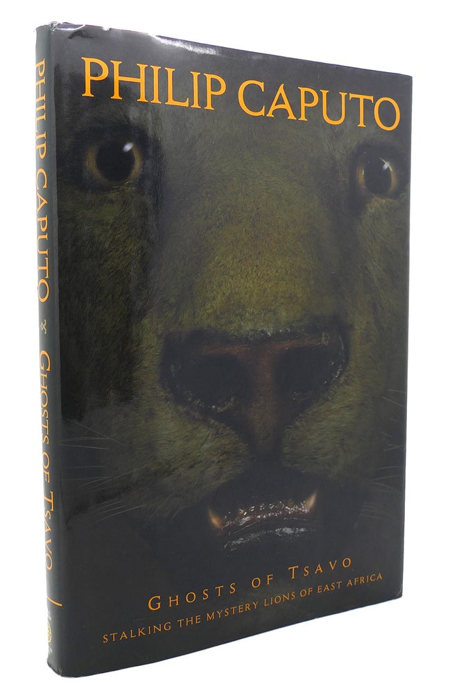 Item #134134 GHOSTS OF TSAVO Tracking the Mythic Lions of East Africa. Philip Caputo.