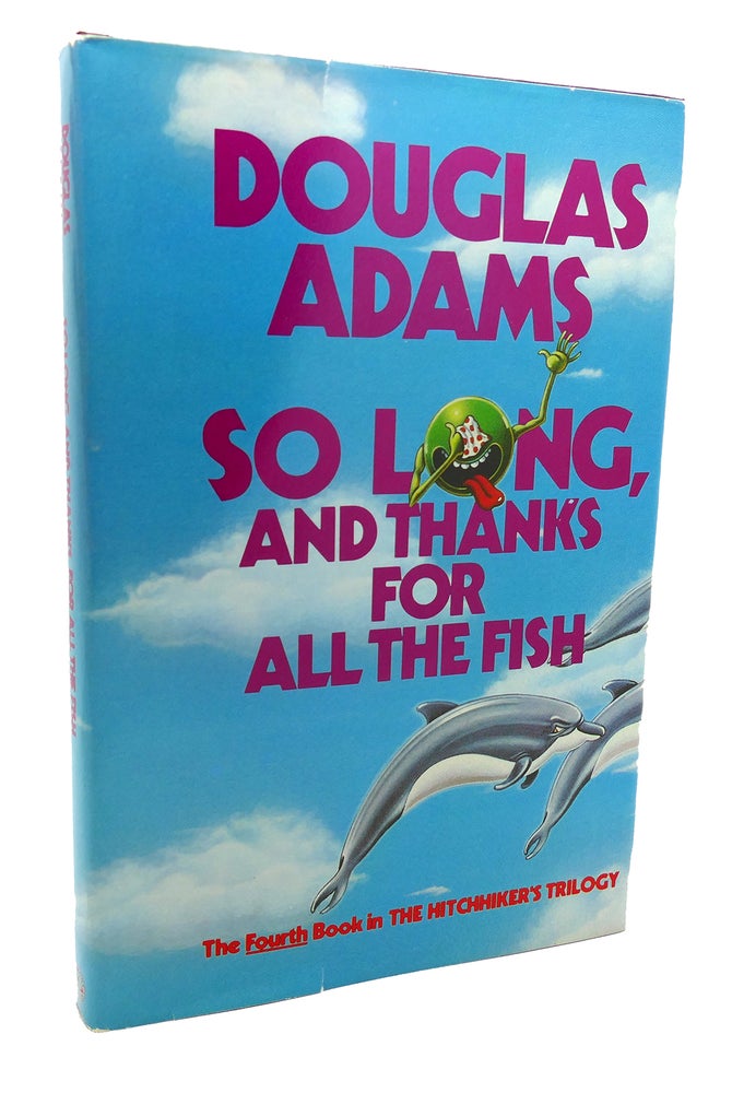 Item #134148 SO LONG, AND THANKS FOR ALL THE FISH. Douglas Adams.