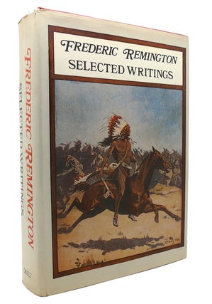 Item #134157 FREDERIC REMINGTON Selected Writings. Frederic Remington