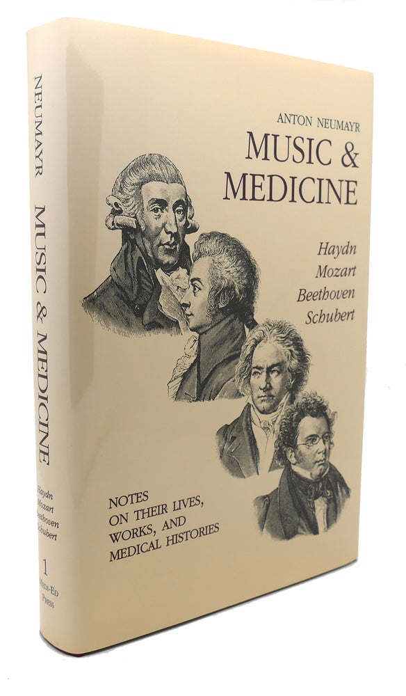 Item #134308 MUSIC & MEDICINE Haydn, Mozart, Beethoven, Schubert- Notes on Their Lives, Works, and Medical Histories. Anton Neumayr.