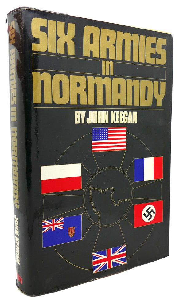 Item #134343 SIX ARMIES IN NORMANDY From D-Day to the Liberation of Paris. John Keegan.