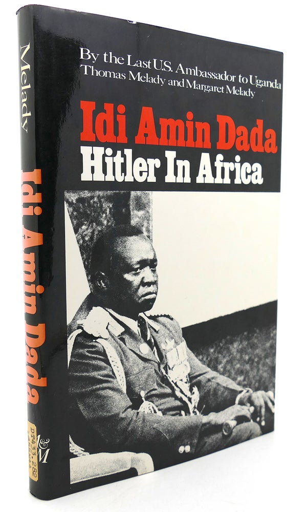 Item #134425 IDI AMIN DADA Hitler in Africa. Thomas Patrick Melady, Margaret Melady.