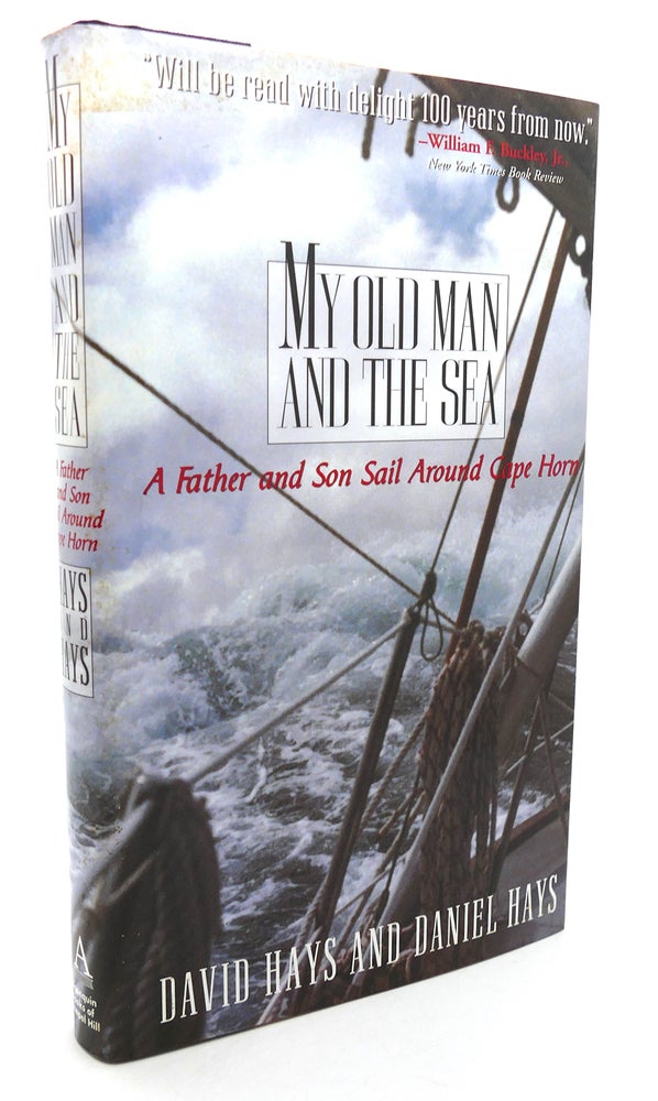 Item #134429 MY OLD MAN AND THE SEA A Father and Son Sail around Cape Horn. David Hays, Daniel Hays.