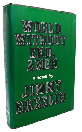 Item #134439 WORLD WITHOUT END, AMEN. Jimmy Breslin