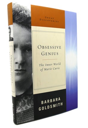 Item #134462 OBSESSIVE GENIUS The Inner World of Marie Curie Great Discoveries. Barbara Goldsmith