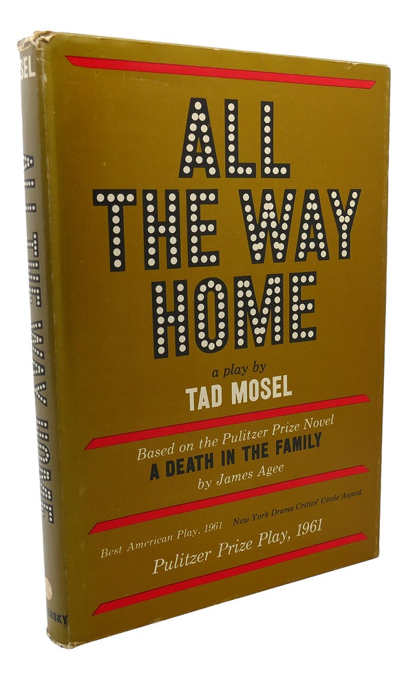 Item #134603 ALL THE WAY HOME A Play in Three Acts. Ted Mosel.