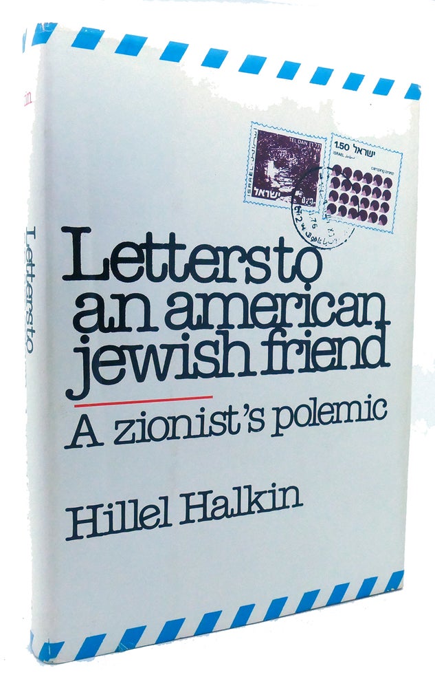 Item #134751 LETTERS TO AN AMERICAN JEWISH FRIEND A Zionist's Polemic. Hillel Halkin.
