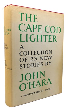 Item #135113 THE CAPE COD LIGHTER A Collection of 23 New Stories. John O'Hara