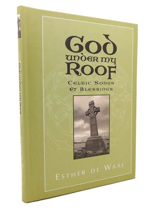 Item #135126 GOD UNDER MY ROOF; Celtic Songs & Blessings. Esther De Waal