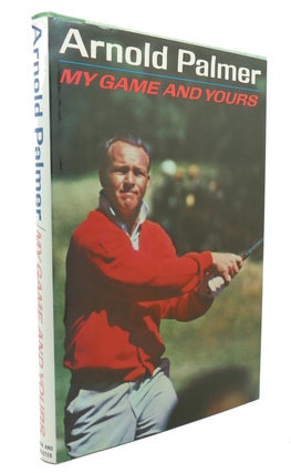 Item #135319 MY GAME AND YOURS. Arnold Palmer