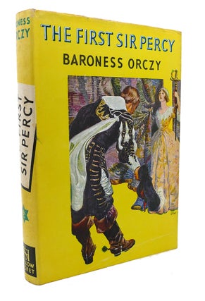 Item #135378 THE FIRST SIR PERCY. Baroness Orczy
