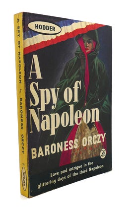 Item #135382 A SPY OF NAPOLEON. Baroness Orczy