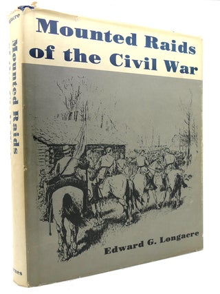 Item #135443 MOUNTED RAIDS OF THE CIVIL WAR. Edward G. Longacre