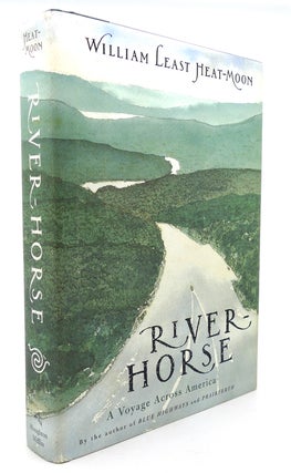 Item #135457 RIVER-HORSE A Voyage Across America. William Least Heat-Moon