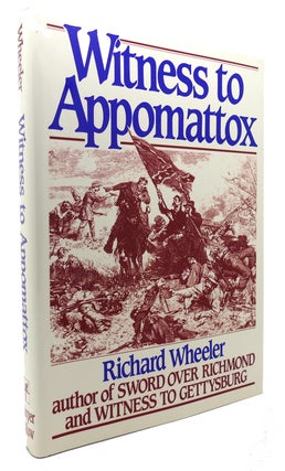 Item #135520 WITNESS TO APPOMATTOX. Richard Wheeler