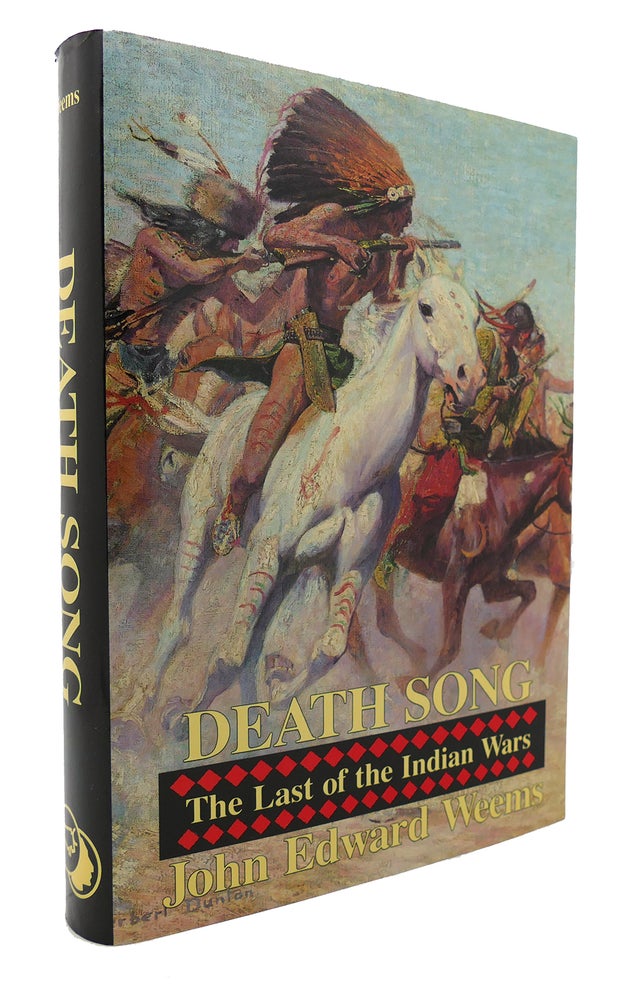 Item #135566 DEATH SONG The Last of the Indian Wars. John Edward Weems.