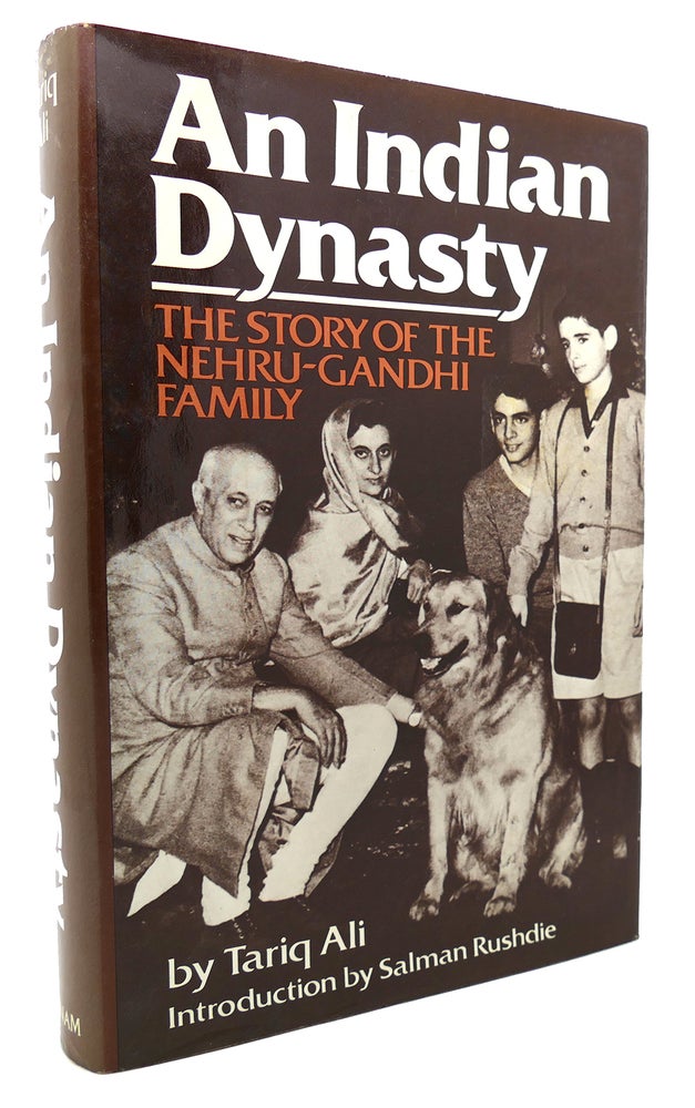 Item #135610 AN INDIAN DYNASTY The Story of the Nehru-Gandhi Family. Tariq Ali Intro Salman Rushdie.