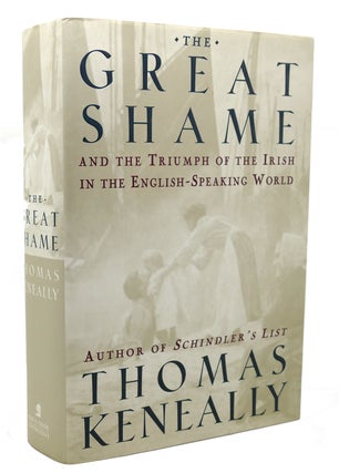 Item #135694 THE GREAT SHAME And the Triumph of the Irish in the English -Speaking World. Thomas...