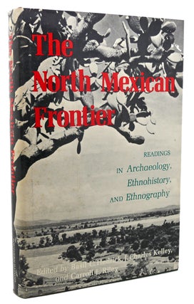 Item #135703 THE NORTH MEXICAN FRONTIER Readings in Archaeology, Ethnohistory, and Ethnography....
