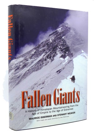 Item #135716 FALLEN GIANTS A History of Himalayan Mountaineering from the Age of Empire to the...
