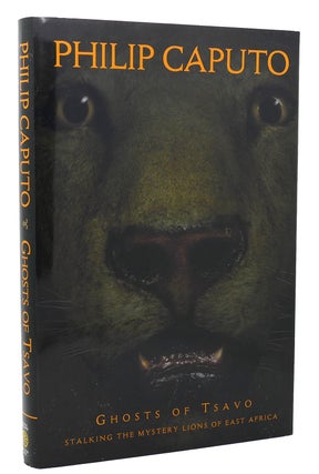 Item #135717 GHOSTS OF TSAVO Tracking the Mythic Lions of East Africa. Philip Caputo