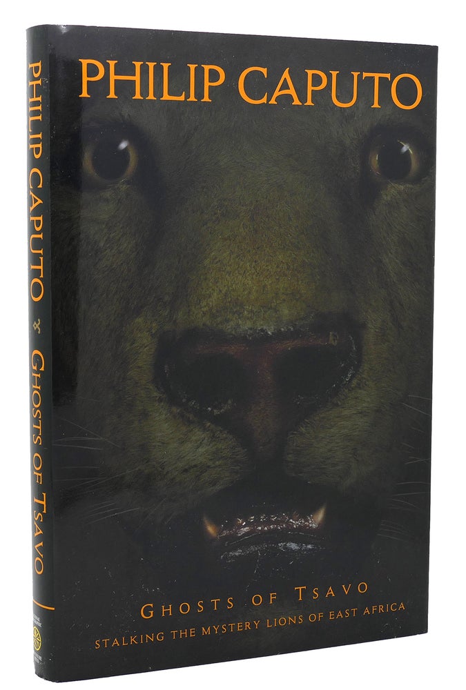 Item #135717 GHOSTS OF TSAVO Tracking the Mythic Lions of East Africa. Philip Caputo.