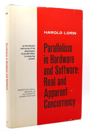 Item #135795 PARALLELISM IN HARDWARE AND SOFTWARE; Real and Apparent Concurrency. Harold Lorin