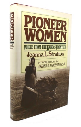 Item #135887 PIONEER WOMEN Voices from the Kansas Frontier. Joanna L. Stratton
