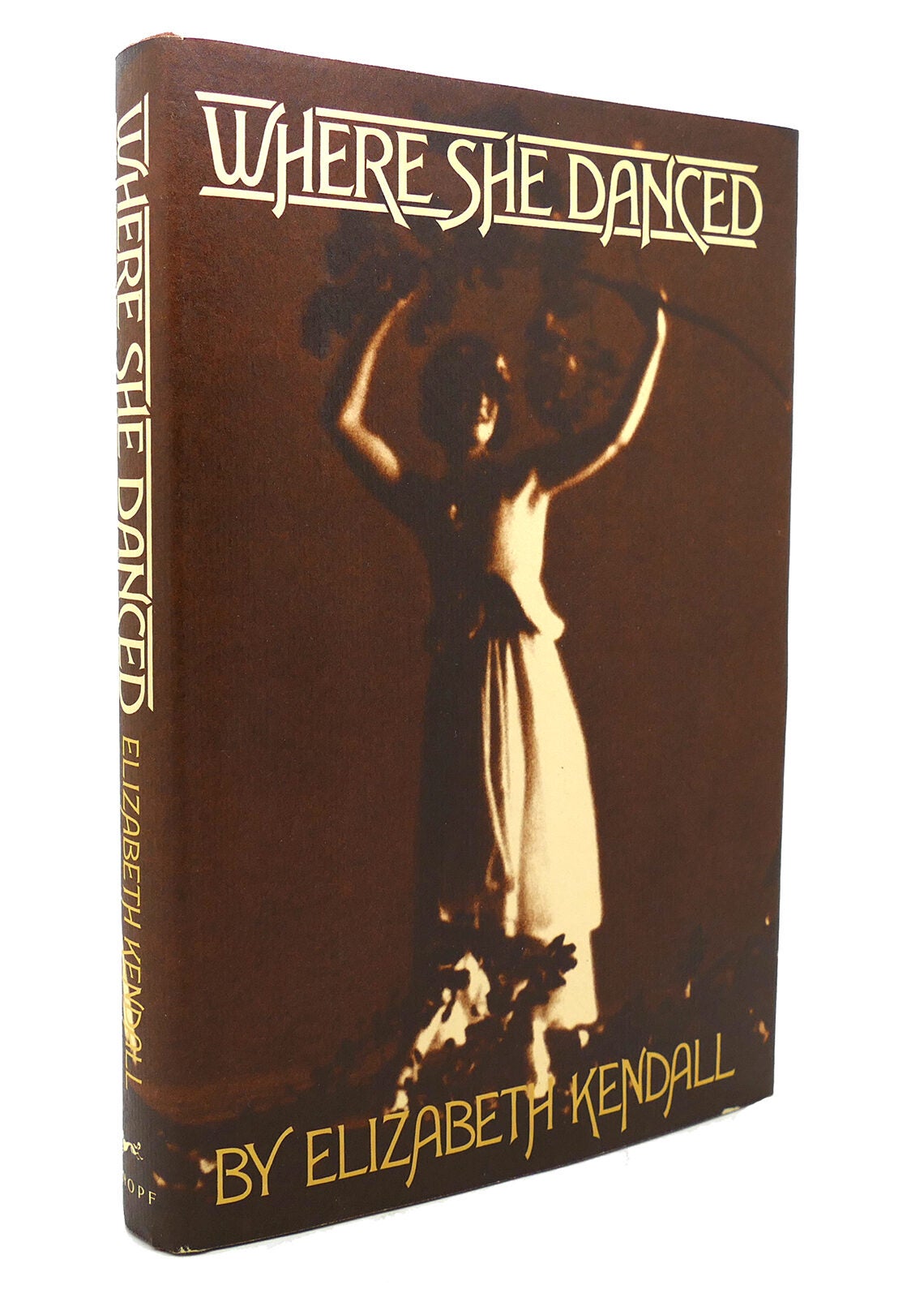WHERE SHE DANCED | Elizabeth Kendall | First Edition; First Printing