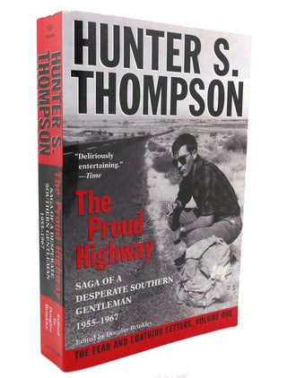 Item #135947 THE PROUD HIGHWAY Saga of a Desperate Southern Gentleman, 1955-1967. Hunter S....