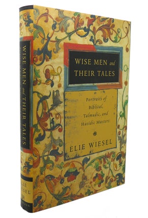 Item #135951 WISE MEN AND THEIR TALES Portraits of Biblical, Talmudic, and Hasidic Masters. Elie...