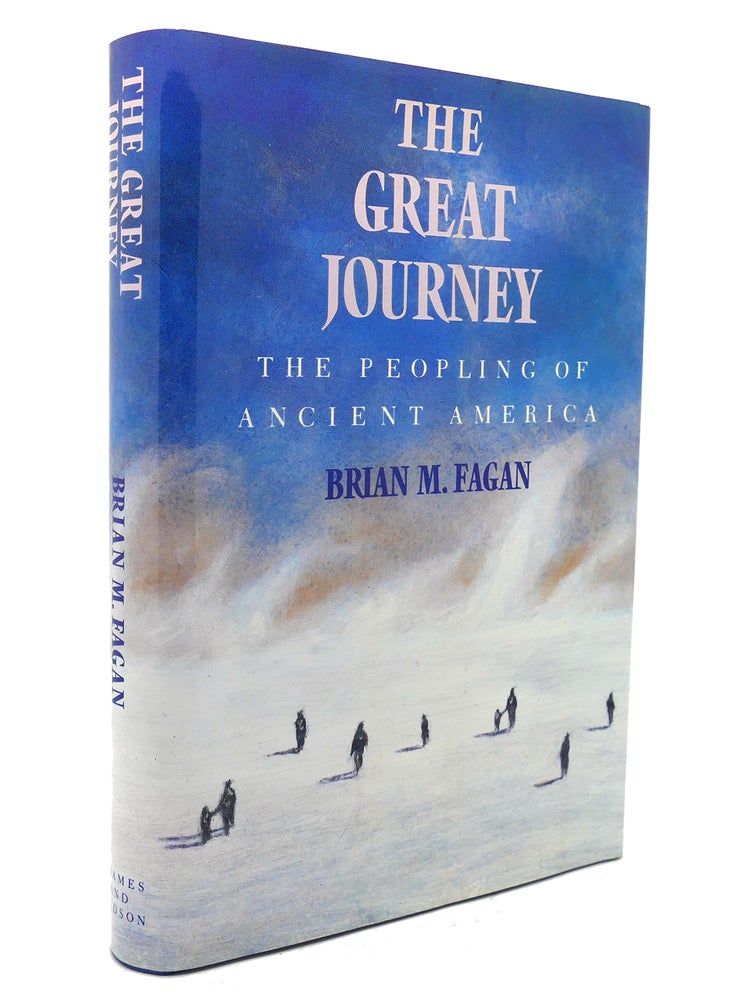 Item #136064 THE GREAT JOURNEY The Peopling of Ancient America. Brian M. Fagan.