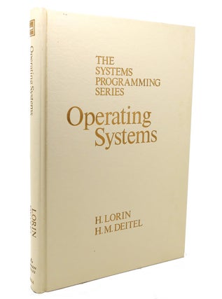 Item #136135 OPERATING SYSTEMS The Systems Programming Series. Harold Lorin, Harvey M. Deitel