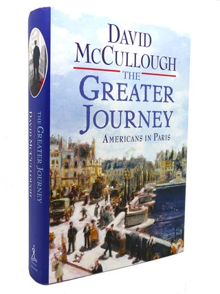 Item #136174 THE GREATER JOURNEY Americans in Paris. David McCullough