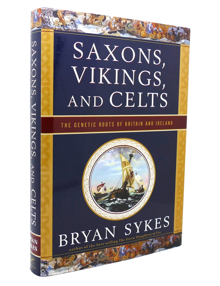 Item #136176 SAXONS, VIKINGS, AND CELTS; The Genetic Roots of Britain and Ireland. Bryan Sykes.
