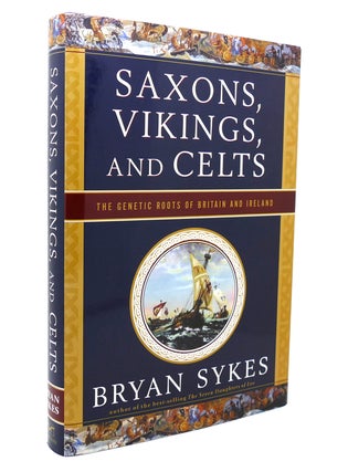 Item #136176 SAXONS, VIKINGS, AND CELTS; The Genetic Roots of Britain and Ireland. Bryan Sykes