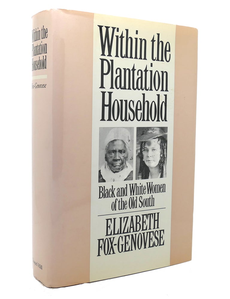 Item #136237 WITHIN THE PLANTATION HOUSEHOLD Black and White Women of the Old South. Elizabeth Fox-Genovese.