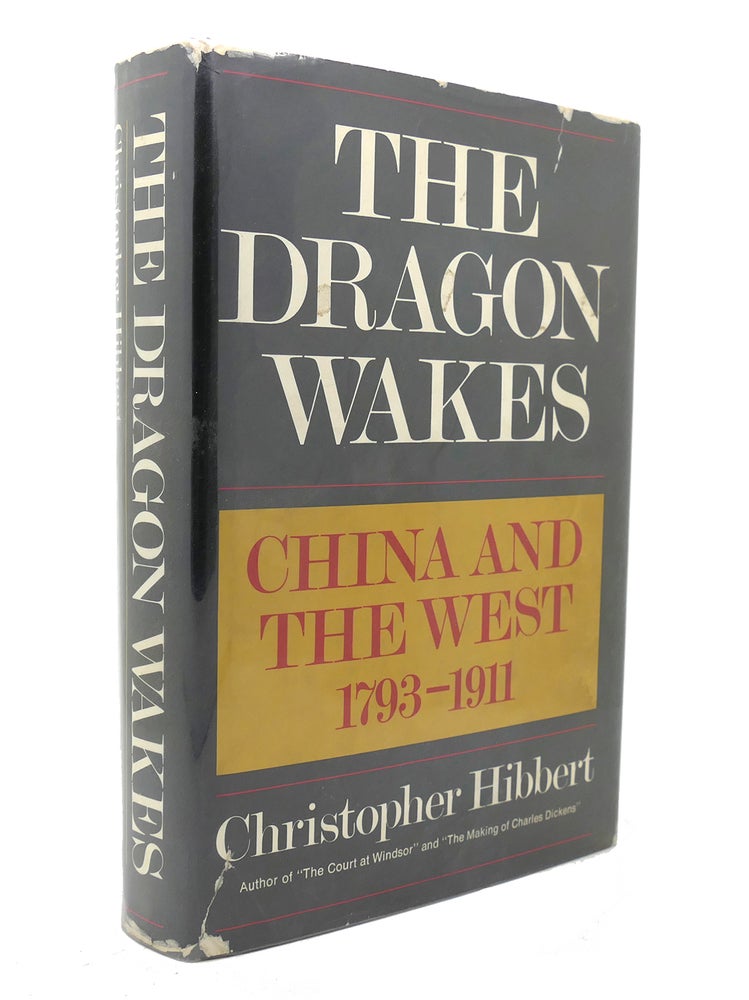 Item #136306 THE DRAGON WAKES China and the West, 1793-1911. Christopher Hibbert.